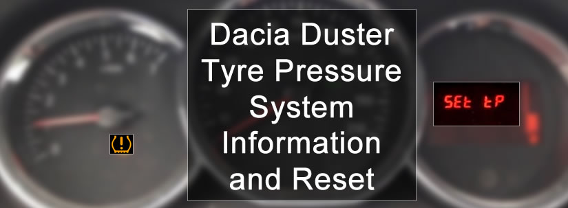 Dacia Duster Tyre Pressure Monitoring System (TPMS) Information and Reset Procedure